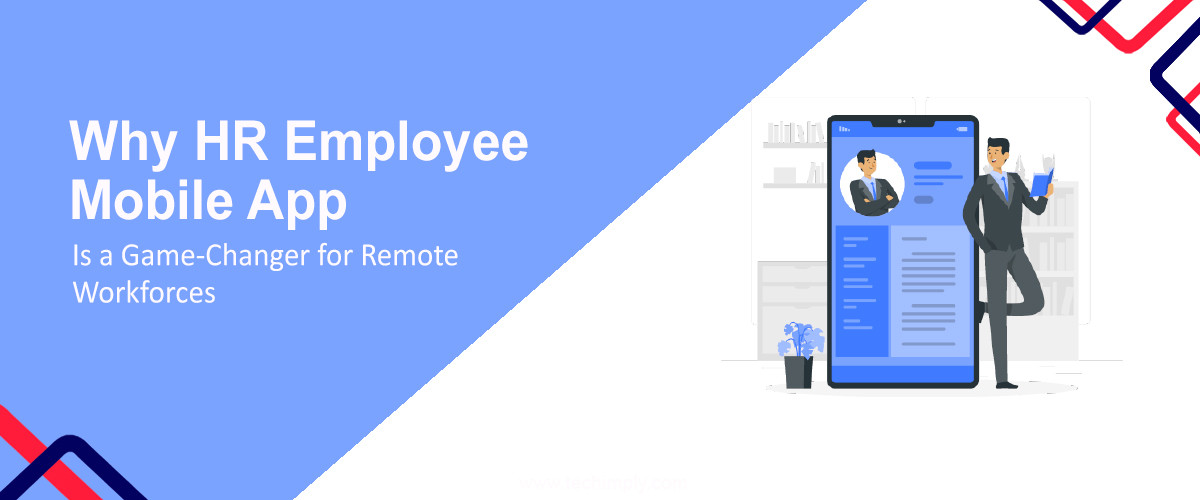 Why HR Employee Mobile App Is a Game-Changer for Remote Workforces